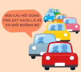 Tổng Hợp 600 Câu Hỏi Ôn Thi Lý Thuyết Lái Xe Dùng Cho Sát Hạch Lái Xe Cơ Giới Đường Bộ Mới Nhất 2025